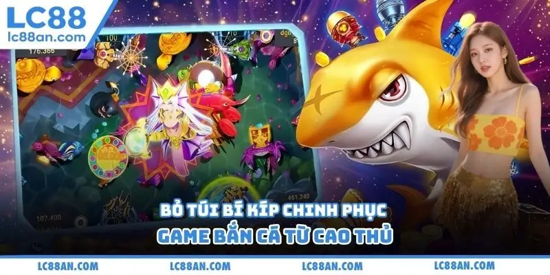 Bỏ túi bí kíp chinh phục game bắn cá từ cao thủ