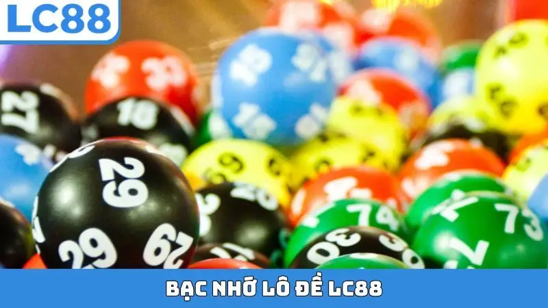 Bạc Nhớ Lô Đề LC88