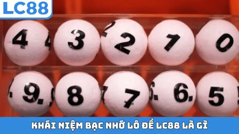 Khái niệm bạc nhớ lô đề LC88 là gì