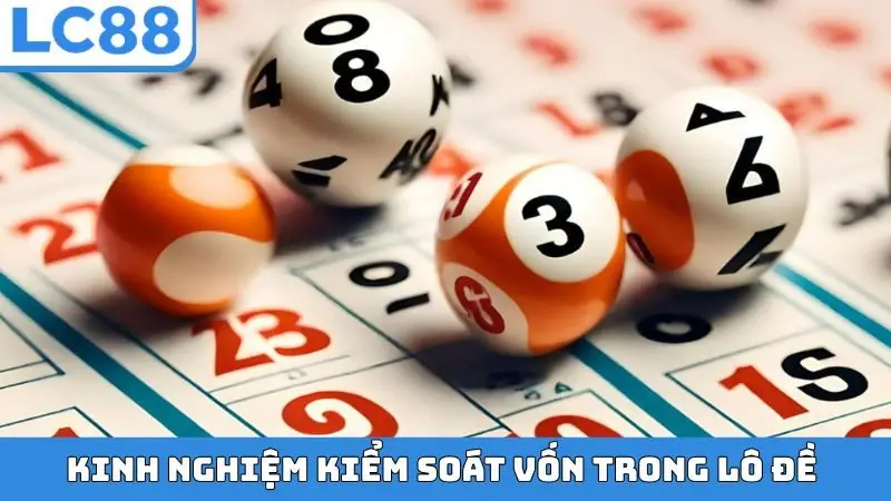 Kinh nghiệm kiểm soát vốn trong lô đề