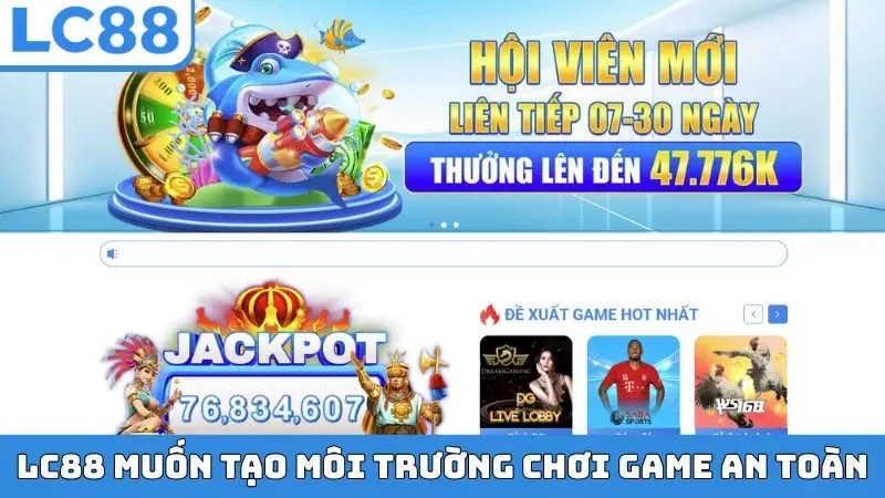 LC88 muốn tạo môi trường chơi game an toàn